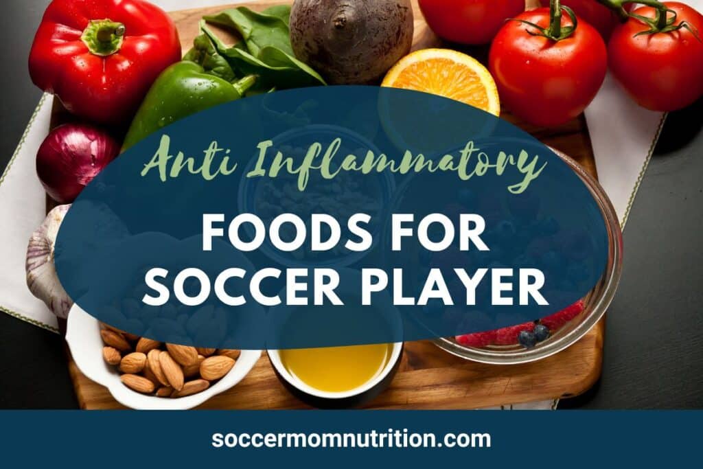 ultimate guide to anti inflammatory foods for soccer players