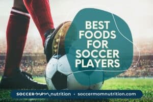 Soccer Superfoods: Top 21 Picks for Peak Performance